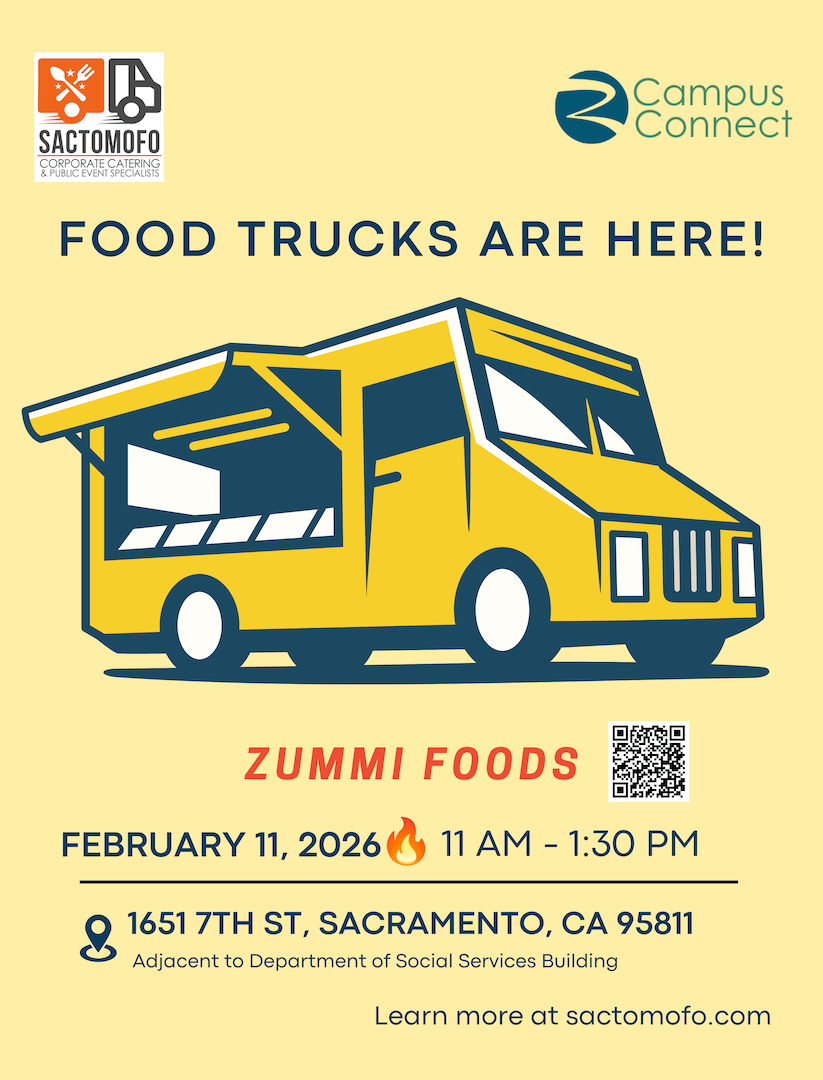 Food truck flyer: “Food Trucks Are Here!” featuring Zummi Foods on February 11, 2026, 11 a.m.–1:30 p.m. at 1651 7th St., Sacramento, CA 95811, adjacent to the Department of Social Services building, with QR code.