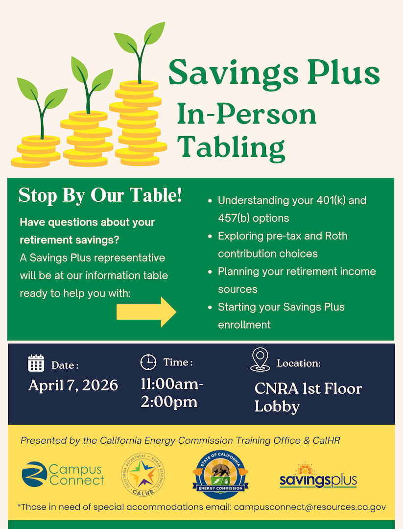 Flyer for Savings Plus in-person tabling on April 7, 2026, 11:00 a.m.–2:00 p.m., in the CNRA 1st Floor Lobby, offering help with 401(k)/457(b) options, contribution choices, retirement income planning, and enrollment.