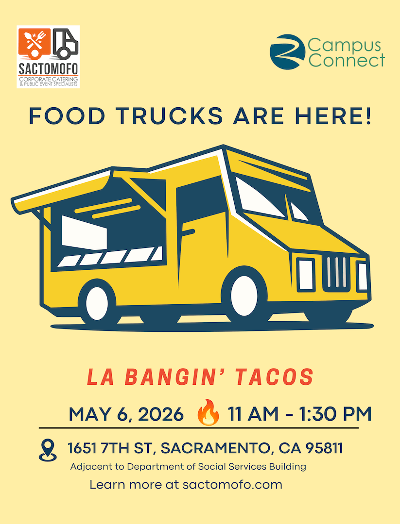 Flyer announcing “La Bangin’ Tacos” food truck at 1651 7th St., Sacramento, on May 6, 2026 from 11 a.m.–1:30 p.m., with a large yellow food-truck illustration and SactoMoFo and Campus Connect logos.