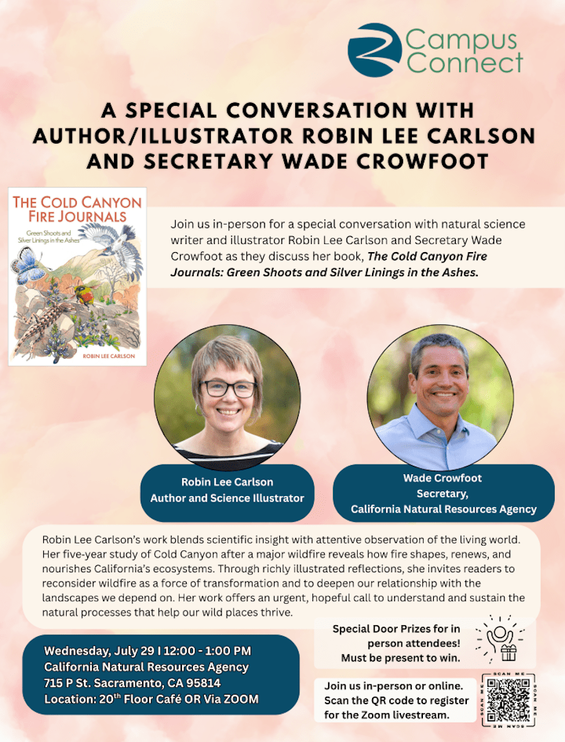 Flyer for a special conversation with author/illustrator Robin Lee Carlson and Secretary Wade Crowfoot about The Cold Canyon Fire Journals, Wednesday, July 29, 12–1 p.m., CNRA 20th Floor Café or via Zoom, with QR code to register.