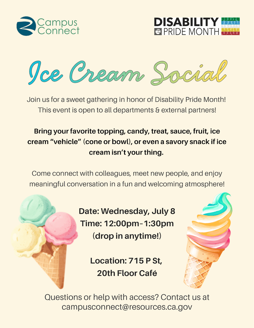 Flyer for a Disability Pride Month Ice Cream Social on Wednesday, July 8, 12:00–1:30 p.m., at 715 P Street, 20th Floor Café, with ice cream illustrations and Campus Connect branding.